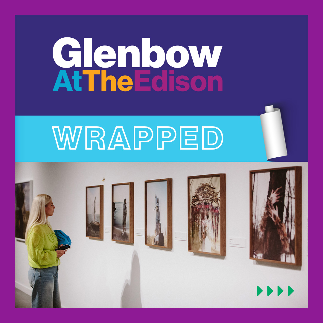 Glenbow at The Edison, Wrapped